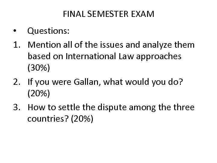 FINAL SEMESTER EXAM • Questions: 1. Mention all of the issues and analyze them