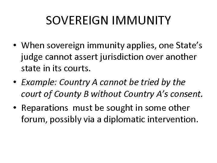 SOVEREIGN IMMUNITY • When sovereign immunity applies, one State’s judge cannot assert jurisdiction over