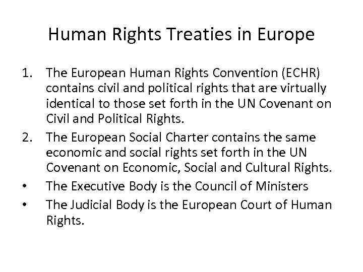 Human Rights Treaties in Europe 1. The European Human Rights Convention (ECHR) contains civil