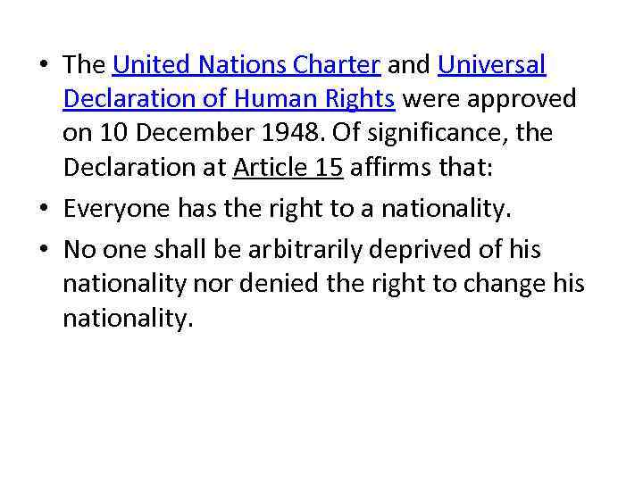  • The United Nations Charter and Universal Declaration of Human Rights were approved
