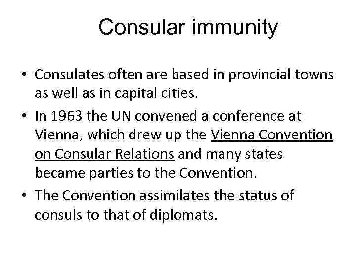Consular immunity • Consulates often are based in provincial towns as well as in