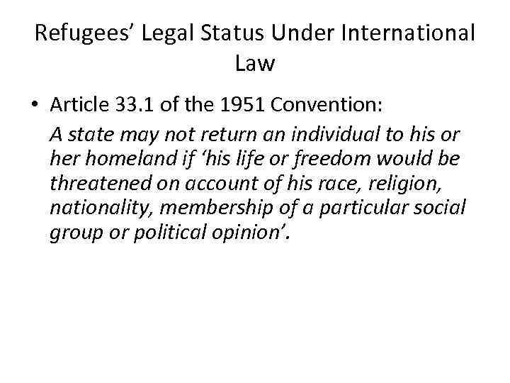 Refugees’ Legal Status Under International Law • Article 33. 1 of the 1951 Convention: