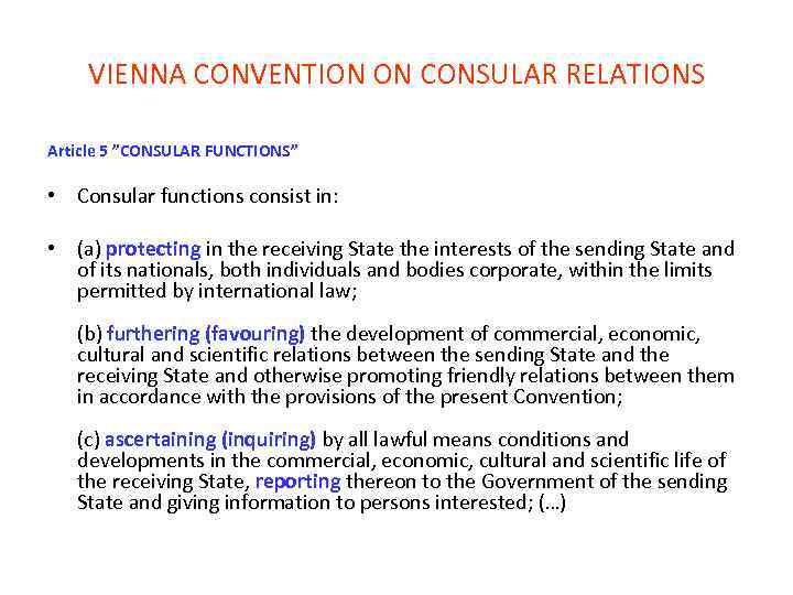 VIENNA CONVENTION ON CONSULAR RELATIONS Article 5 ”CONSULAR FUNCTIONS” • Consular functions consist in: