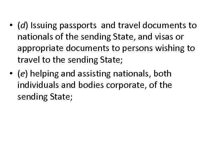  • (d) Issuing passports and travel documents to nationals of the sending State,