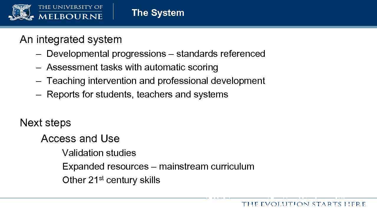 The System An integrated system – Developmental progressions – standards referenced – Assessment tasks