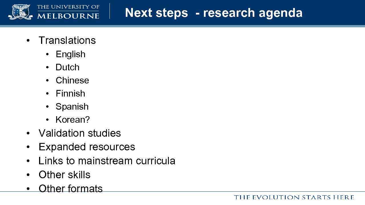 Next steps - research agenda • Translations • • • English Dutch Chinese Finnish