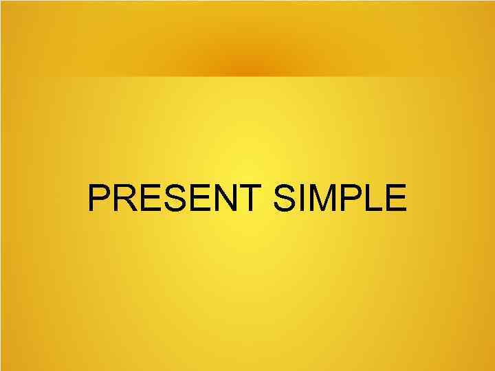 PRESENT SIMPLE 