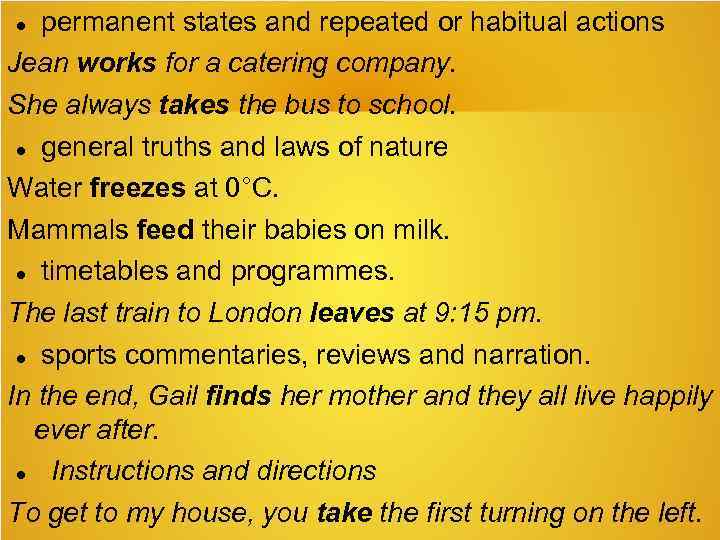 permanent states and repeated or habitual actions Jean works for a catering company. She