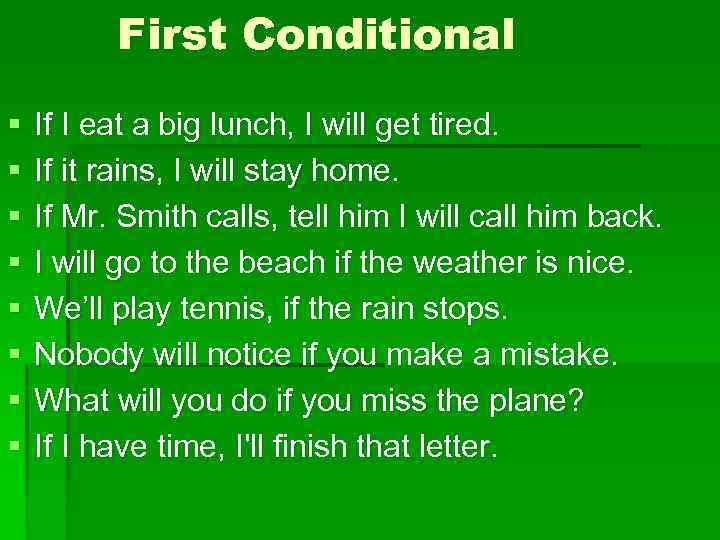 First Conditional § § § § If I eat a big lunch, I will