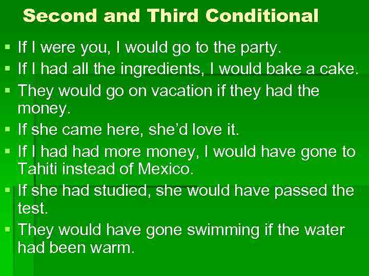 Second and Third Conditional § § § § If I were you, I would