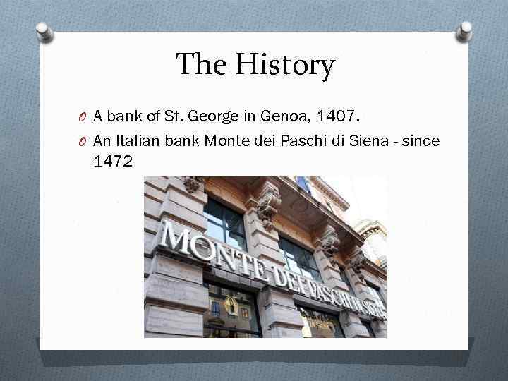 The History O A bank of St. George in Genoa, 1407. O An Italian