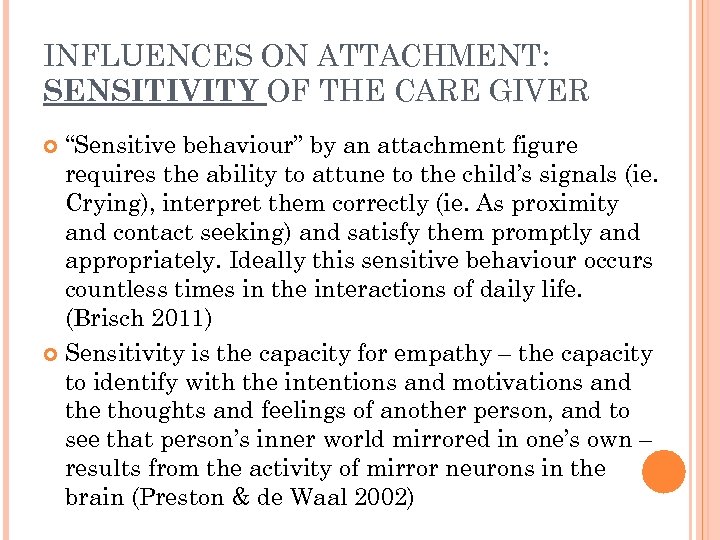 INFLUENCES ON ATTACHMENT: SENSITIVITY OF THE CARE GIVER “Sensitive behaviour” by an attachment figure