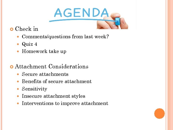  Check in Comments/questions from last week? Quiz 4 Homework take up Attachment Considerations