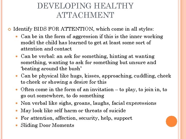 DEVELOPING HEALTHY ATTACHMENT Identify BIDS FOR ATTENTION, which come in all styles: Can be