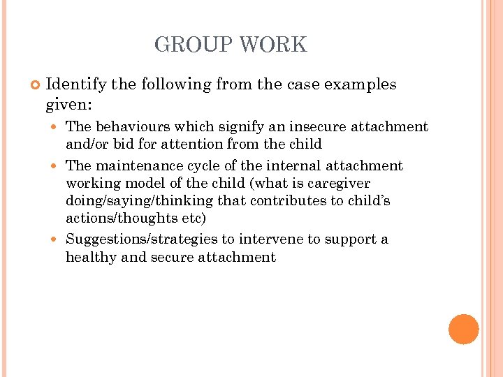 GROUP WORK Identify the following from the case examples given: The behaviours which signify