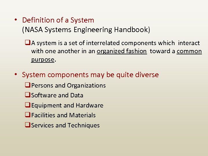  • Definition of a System (NASA Systems Engineering Handbook) q. A system is