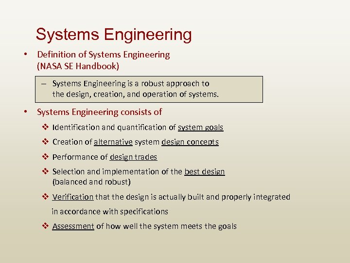 Systems Engineering • Definition of Systems Engineering (NASA SE Handbook) – Systems Engineering is
