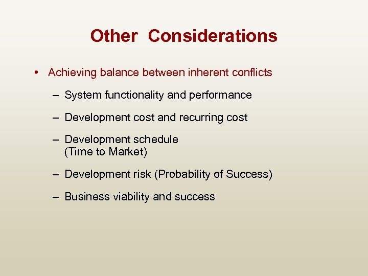 Other Considerations • Achieving balance between inherent conflicts – System functionality and performance –
