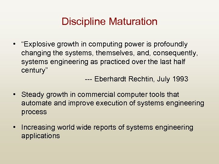 Discipline Maturation • “Explosive growth in computing power is profoundly changing the systems, themselves,