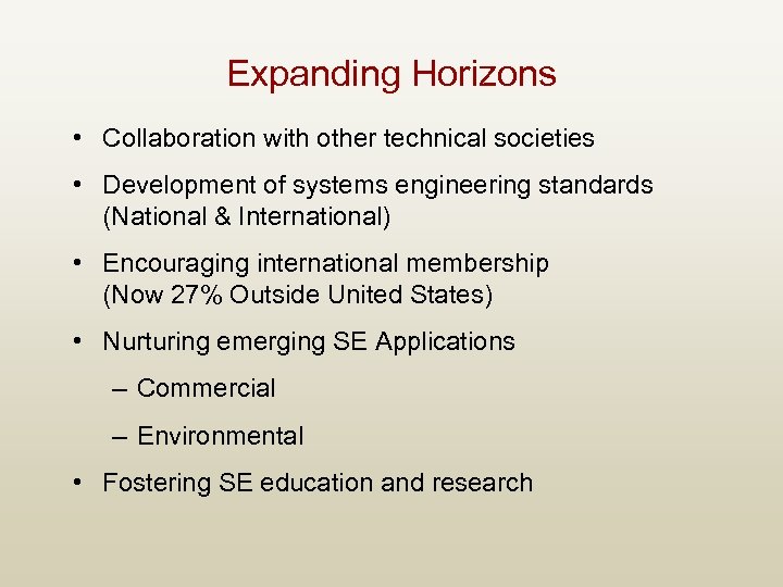 Expanding Horizons • Collaboration with other technical societies • Development of systems engineering standards