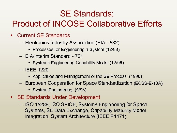 SE Standards: Product of INCOSE Collaborative Efforts • Current SE Standards – Electronics Industry