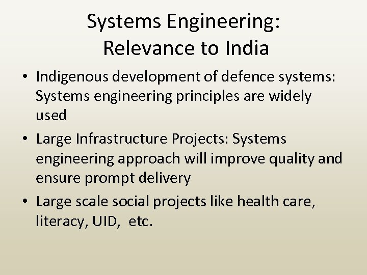 Systems Engineering: Relevance to India • Indigenous development of defence systems: Systems engineering principles