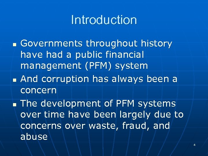 Introduction n Governments throughout history have had a public financial management (PFM) system And