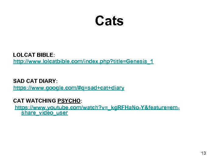 Cats LOLCAT BIBLE: http: //www. lolcatbible. com/index. php? title=Genesis_1 SAD CAT DIARY: https: //www.