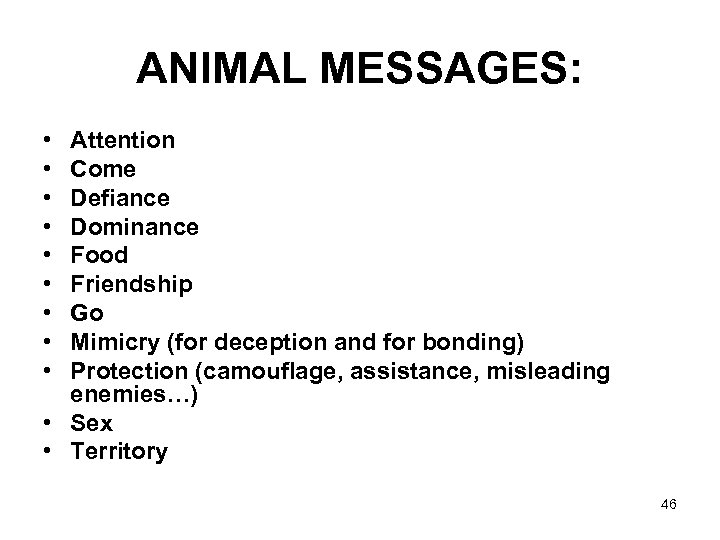 ANIMAL MESSAGES: • • • Attention Come Defiance Dominance Food Friendship Go Mimicry (for