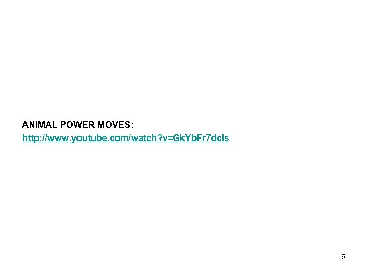 ANIMAL POWER MOVES: http: //www. youtube. com/watch? v=Gk. Yb. Fr 7 dc. Is 5