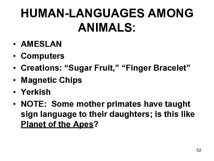 HUMAN-LANGUAGES AMONG ANIMALS: • • • AMESLAN Computers Creations: “Sugar Fruit, ” “Finger Bracelet”