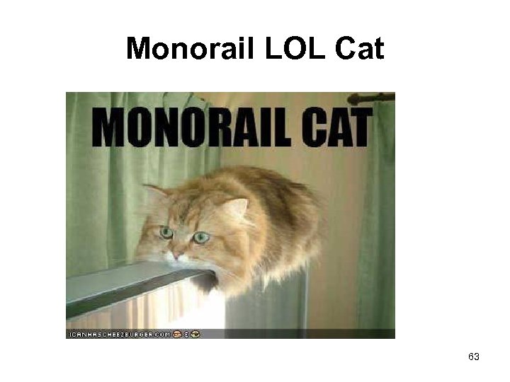 Monorail LOL Cat 63 