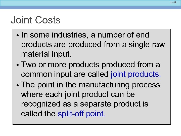 12 -18 Joint Costs • In some industries, a number of end products are