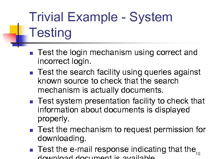 Trivial Example - System Testing n n n Test the login mechanism using correct