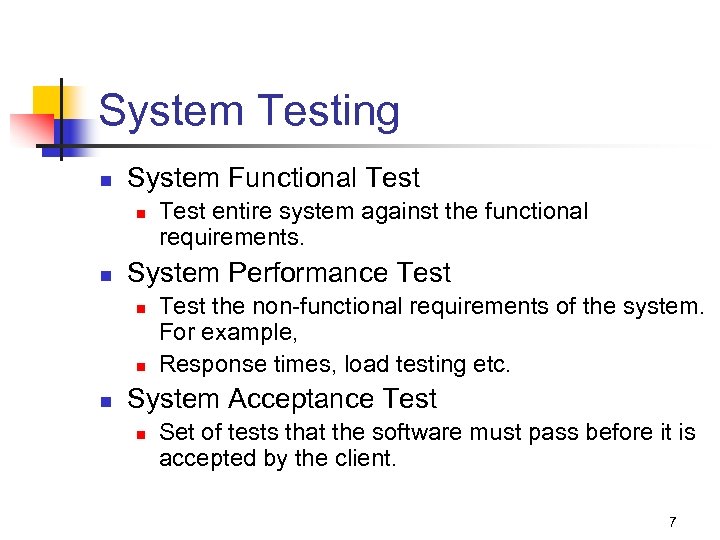 System Testing n System Functional Test n n System Performance Test n n n