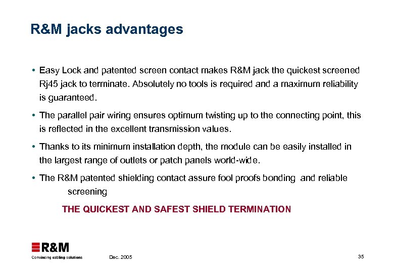 R&M jacks advantages Easy Lock and patented screen contact makes R&M jack the quickest