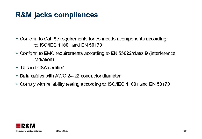 R&M jacks compliances Conform to Cat. 5 e requirements for connection components according to