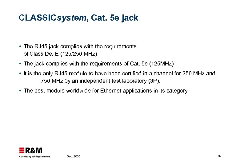 CLASSICsystem, Cat. 5 e jack The RJ 45 jack complies with the requirements of