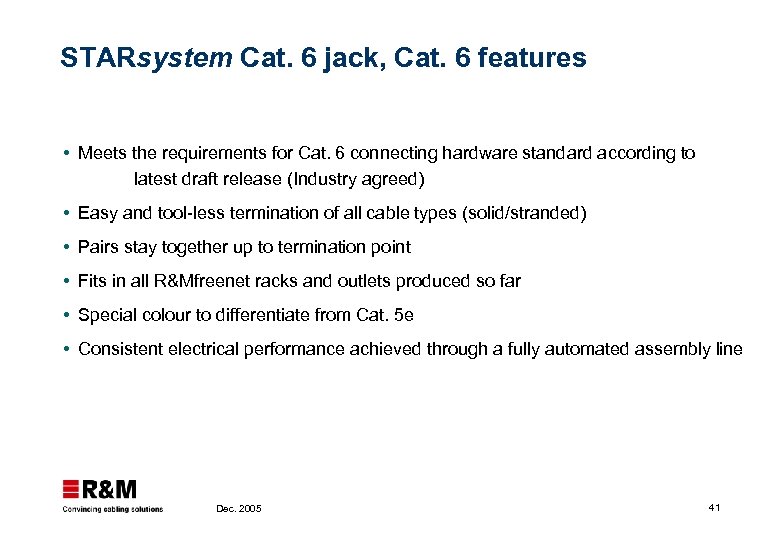 STARsystem Cat. 6 jack, Cat. 6 features Meets the requirements for Cat. 6 connecting