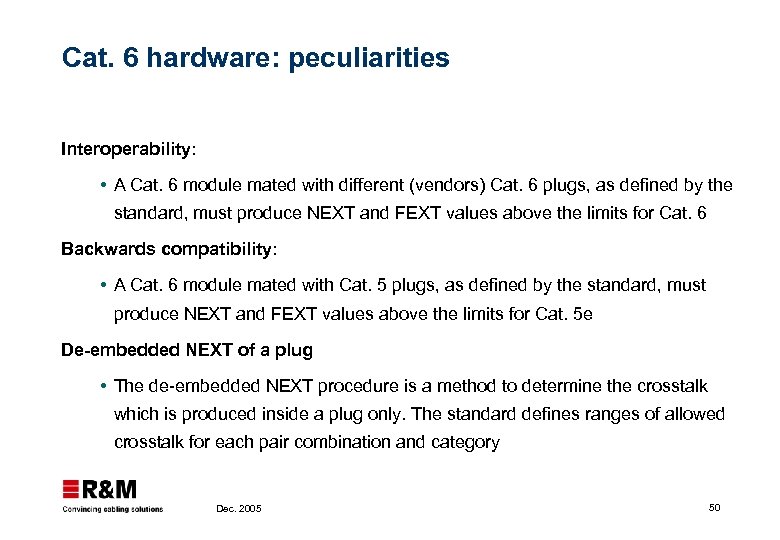 Cat. 6 hardware: peculiarities Interoperability: A Cat. 6 module mated with different (vendors) Cat.