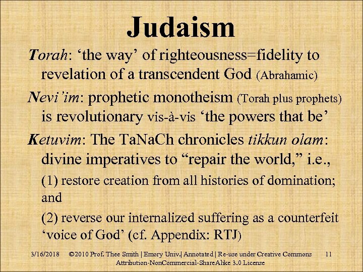 Judaism Torah: ‘the way’ of righteousness=fidelity to revelation of a transcendent God (Abrahamic) Nevi’im: