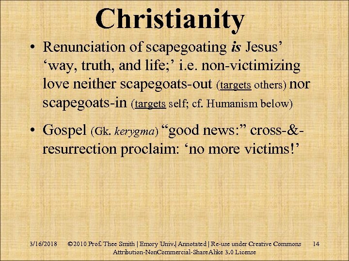 Christianity • Renunciation of scapegoating is Jesus’ ‘way, truth, and life; ’ i. e.