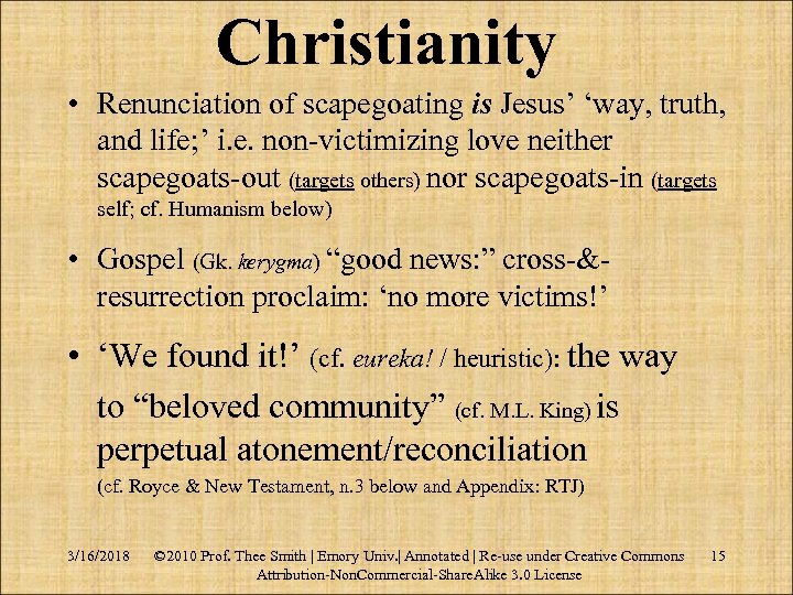 Christianity • Renunciation of scapegoating is Jesus’ ‘way, truth, and life; ’ i. e.