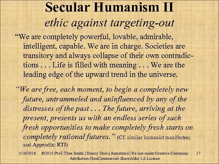Secular Humanism II ethic against targeting-out “We are completely powerful, lovable, admirable, intelligent, capable.