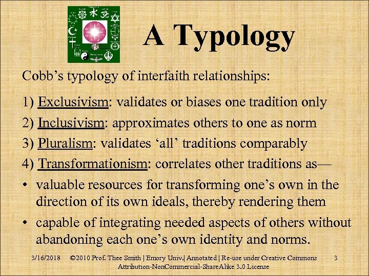 A Typology Cobb’s typology of interfaith relationships: 1) Exclusivism: validates or biases one tradition