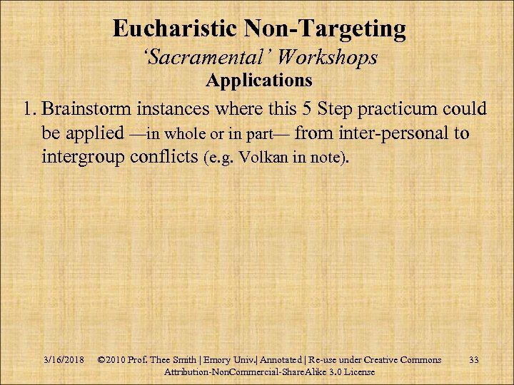 Eucharistic Non-Targeting ‘Sacramental’ Workshops Applications 1. Brainstorm instances where this 5 Step practicum could
