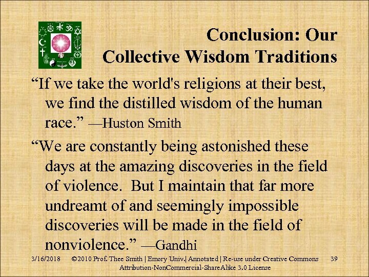 Conclusion: Our Collective Wisdom Traditions “If we take the world's religions at their best,