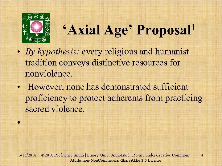 ‘Axial Age’ Proposal 1 • By hypothesis: every religious and humanist tradition conveys distinctive