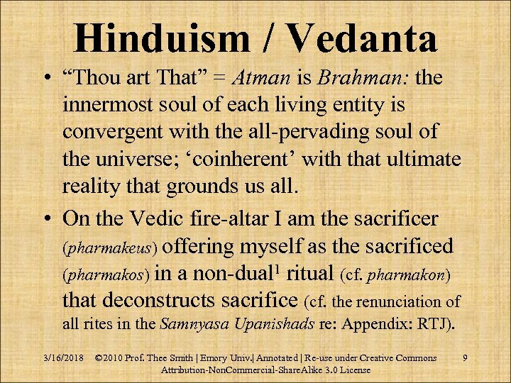 Hinduism / Vedanta • “Thou art That” = Atman is Brahman: the innermost soul