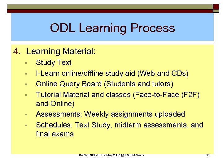 ODL Learning Process 4. Learning Material: § § § Study Text I-Learn online/offline study
